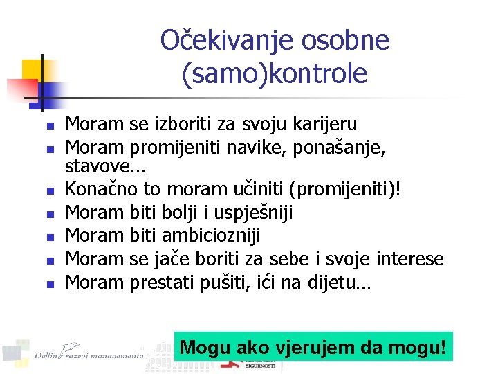 Očekivanje osobne (samo)kontrole n n n n Moram se izboriti za svoju karijeru Moram