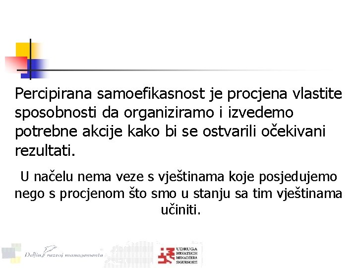 Percipirana samoefikasnost je procjena vlastite sposobnosti da organiziramo i izvedemo potrebne akcije kako bi