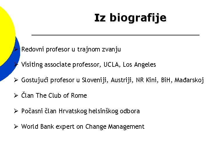 Iz biografije Redovni profesor u trajnom zvanju Visiting associate professor, UCLA, Los Angeles Gostujući