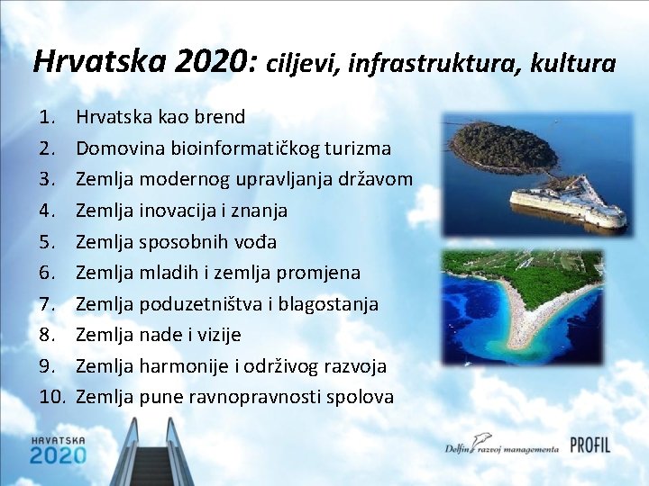 Hrvatska 2020: ciljevi, infrastruktura, kultura 1. 2. 3. 4. 5. 6. 7. 8. 9.