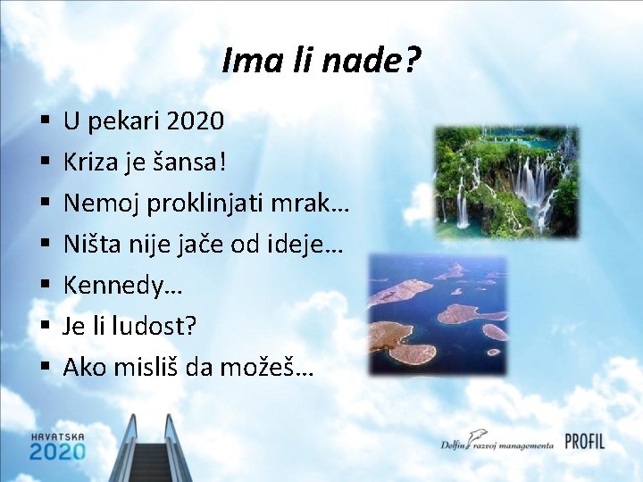 Ima li nade? § § § § U pekari 2020 Kriza je šansa! Nemoj