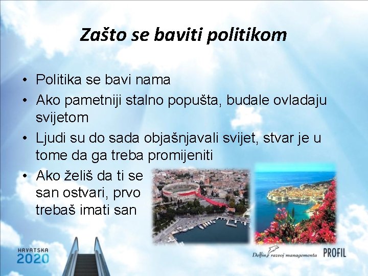 Zašto se baviti politikom • Politika se bavi nama • Ako pametniji stalno popušta,