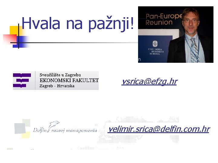 Hvala na pažnji! vsrica@efzg. hr velimir. srica@delfin. com. hr 