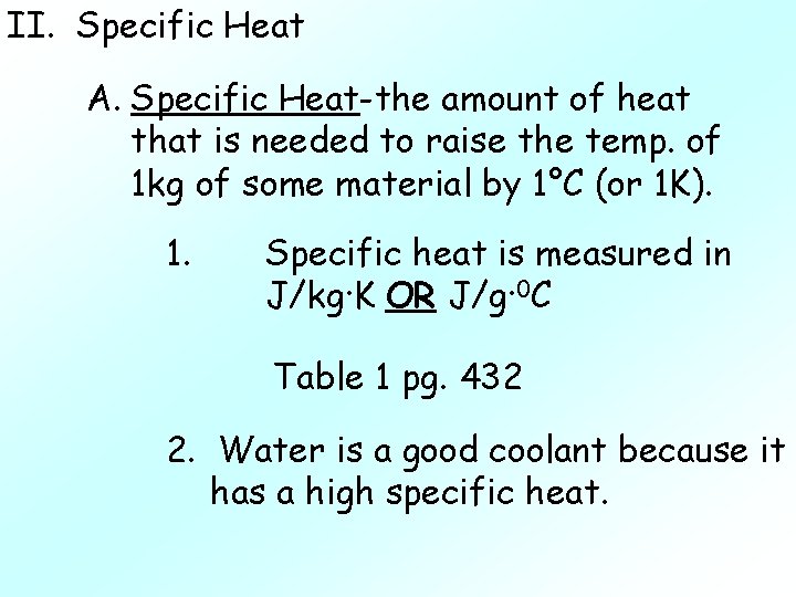 II. Specific Heat A. Specific Heat-the amount of heat that is needed to raise