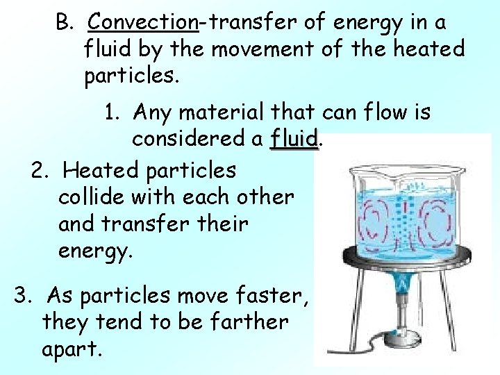 B. Convection-transfer of energy in a fluid by the movement of the heated particles.
