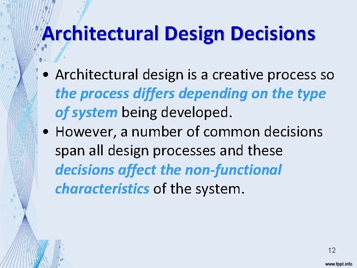 Architectural Design Decisions • Architectural design is a creative process so the process differs