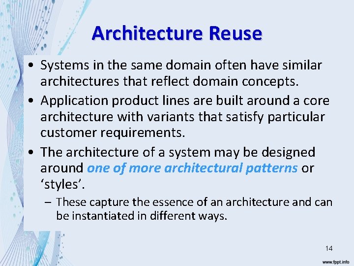 Architecture Reuse • Systems in the same domain often have similar architectures that reflect