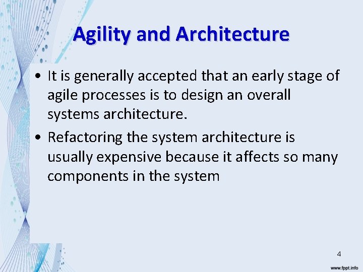 Agility and Architecture • It is generally accepted that an early stage of agile