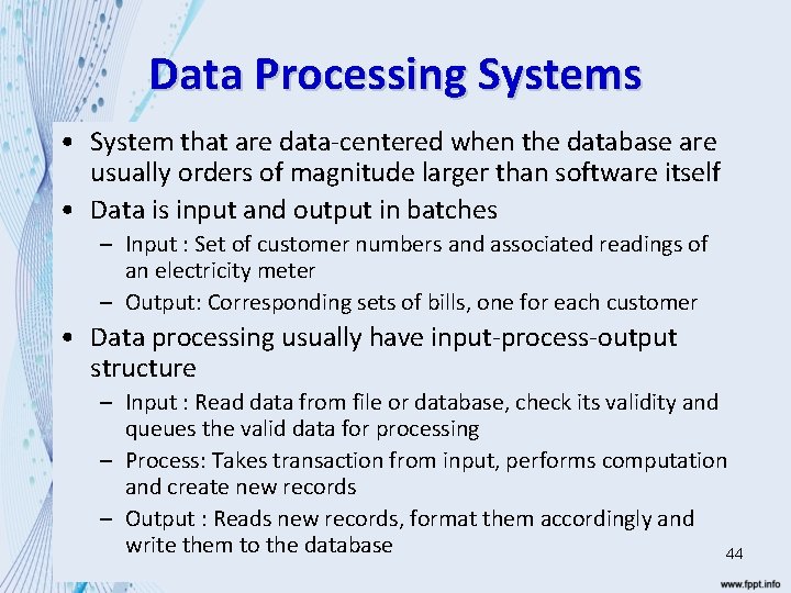 Data Processing Systems • System that are data-centered when the database are usually orders