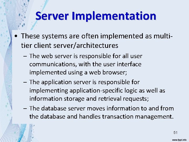 Server Implementation • These systems are often implemented as multitier client server/architectures – The