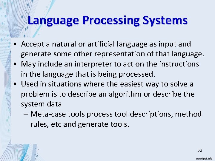 Language Processing Systems • Accept a natural or artificial language as input and generate