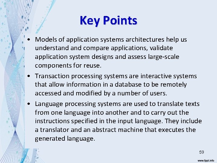 Key Points • Models of application systems architectures help us understand compare applications, validate