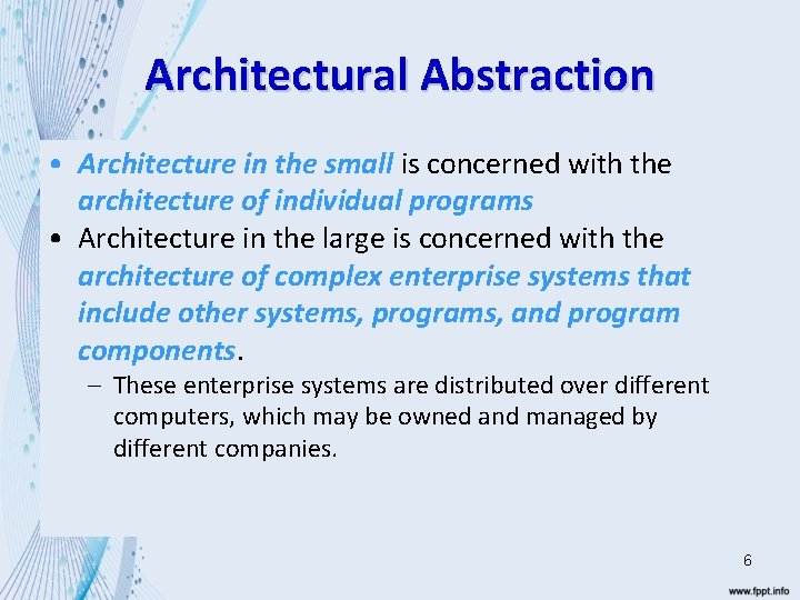 Architectural Abstraction • Architecture in the small is concerned with the architecture of individual