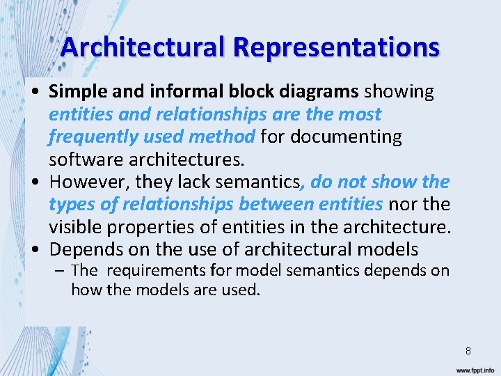 Architectural Representations • Simple and informal block diagrams showing entities and relationships are the