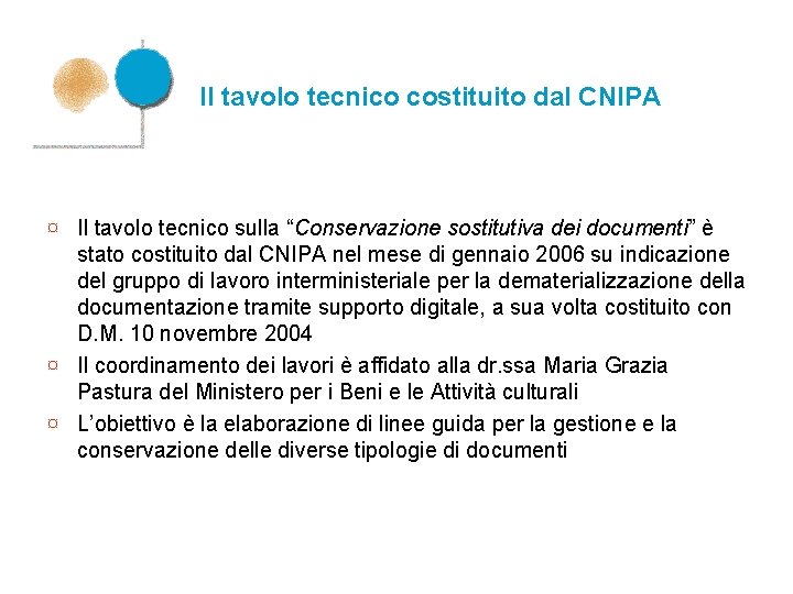 Il tavolo tecnico costituito dal CNIPA ¤ Il tavolo tecnico sulla “Conservazione sostitutiva dei