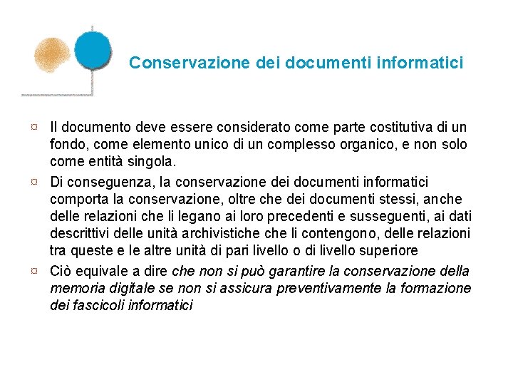 Conservazione dei documenti informatici ¤ Il documento deve essere considerato come parte costitutiva di