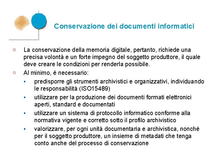 Conservazione dei documenti informatici ¤ ¤ La conservazione della memoria digitale, pertanto, richiede una