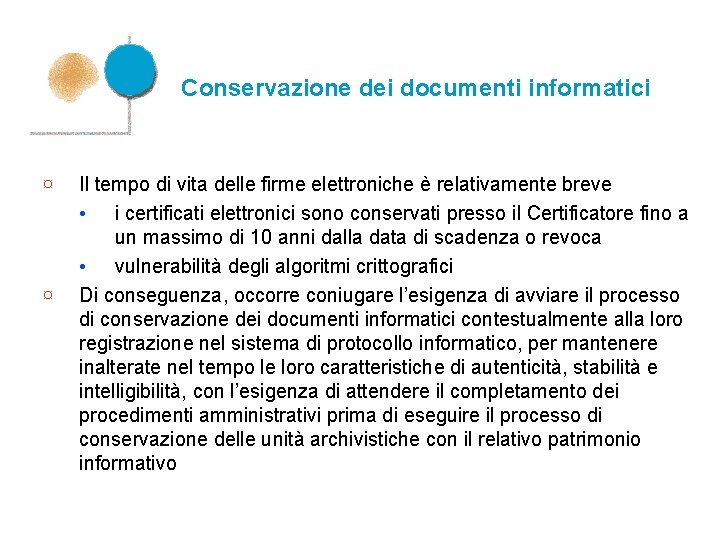 Conservazione dei documenti informatici ¤ ¤ Il tempo di vita delle firme elettroniche è