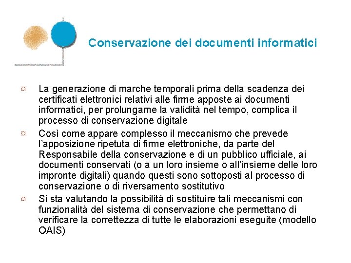 Conservazione dei documenti informatici ¤ ¤ ¤ La generazione di marche temporali prima della