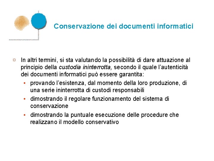 Conservazione dei documenti informatici ¤ In altri termini, si sta valutando la possibilità di