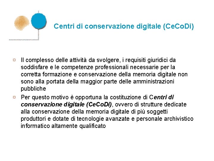 Centri di conservazione digitale (Ce. Co. Di) ¤ Il complesso delle attività da svolgere,