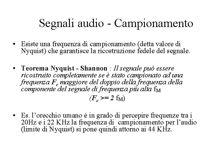 Segnali audio - Campionamento • Esiste una frequenza di campionamento (detta valore di Nyquist)