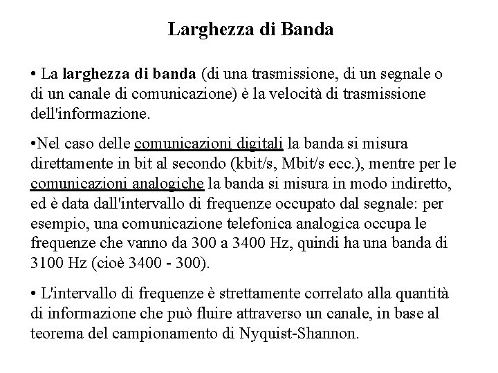 Larghezza di Banda • La larghezza di banda (di una trasmissione, di un segnale
