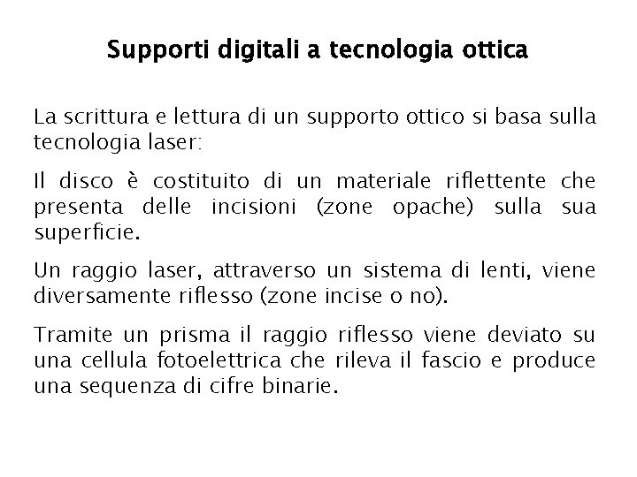Supporti digitali a tecnologia ottica La scrittura e lettura di un supporto ottico si