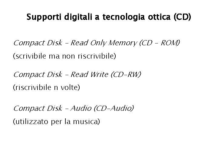 Supporti digitali a tecnologia ottica (CD) Compact Disk – Read Only Memory (CD -