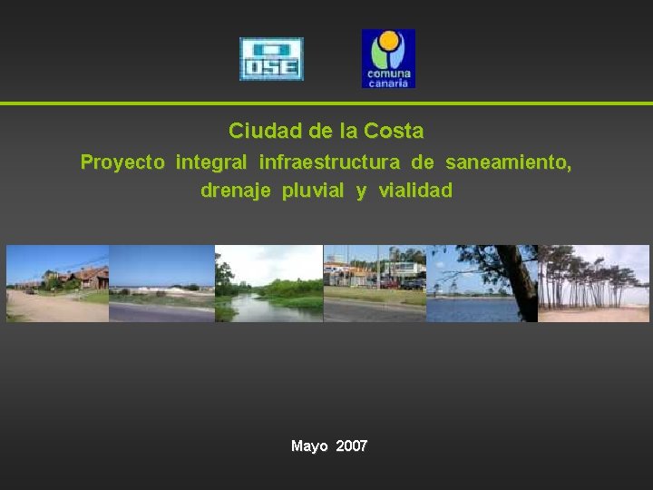 Ciudad de la Costa Proyecto integral infraestructura de saneamiento, drenaje pluvial y vialidad Mayo