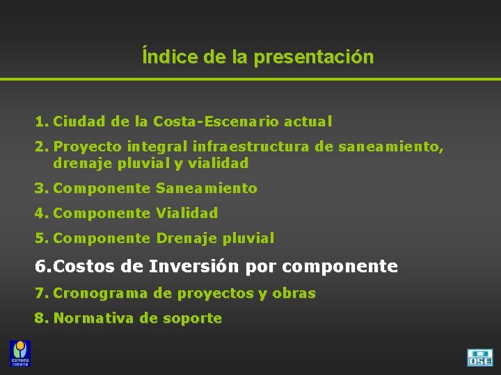 Índice de la presentación 1. Ciudad de la Costa-Escenario actual 2. Proyecto integral infraestructura