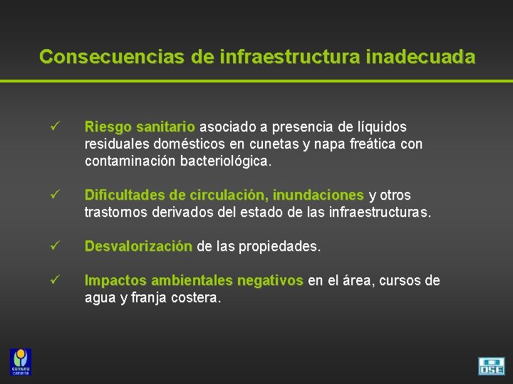 Consecuencias de infraestructura inadecuada ü Riesgo sanitario asociado a presencia de líquidos residuales domésticos