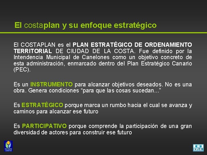 El costaplan y su enfoque estratégico El COSTAPLAN es el PLAN ESTRATÉGICO DE ORDENAMIENTO