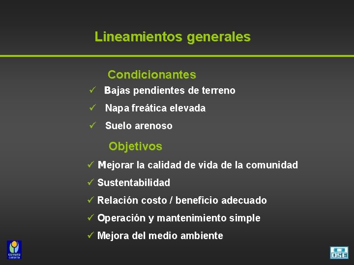 Lineamientos generales Condicionantes ü Bajas pendientes de terreno ü Napa freática elevada ü Suelo