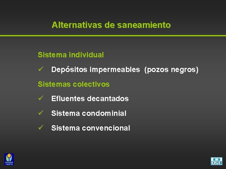 Alternativas de saneamiento Sistema individual ü Depósitos impermeables (pozos negros) Sistemas colectivos ü Efluentes