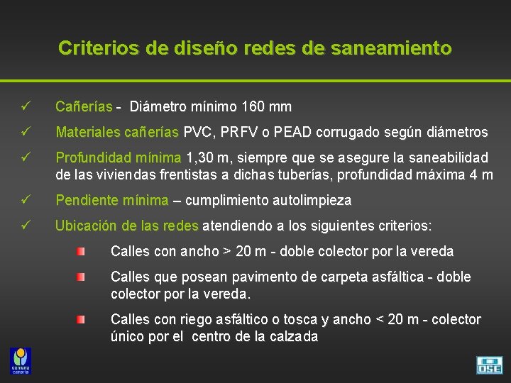 Criterios de diseño redes de saneamiento ü Cañerías - Diámetro mínimo 160 mm ü