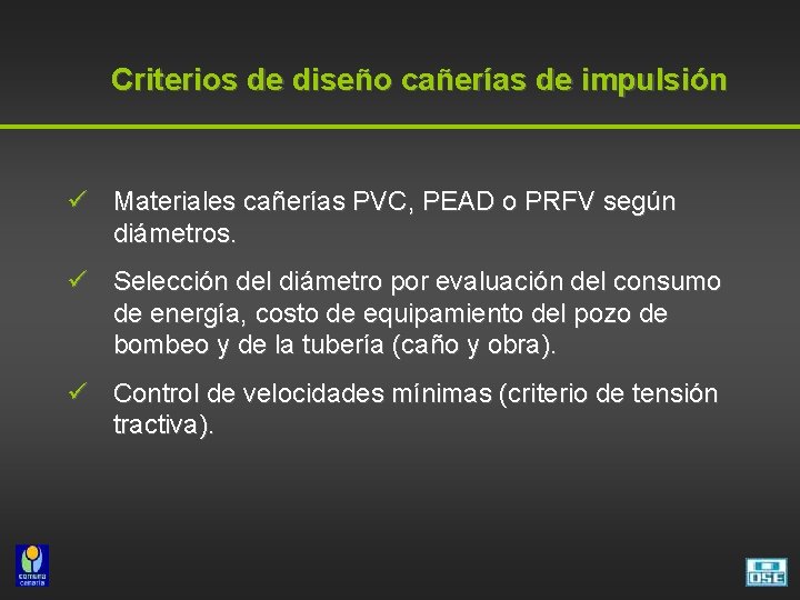  Criterios de diseño cañerías de impulsión ü Materiales cañerías PVC, PEAD o PRFV