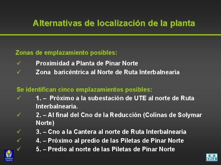 Alternativas de localización de la planta Zonas de emplazamiento posibles: ü ü Proximidad a