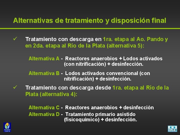 Alternativas de tratamiento y disposición final ü Tratamiento con descarga en 1 ra. etapa