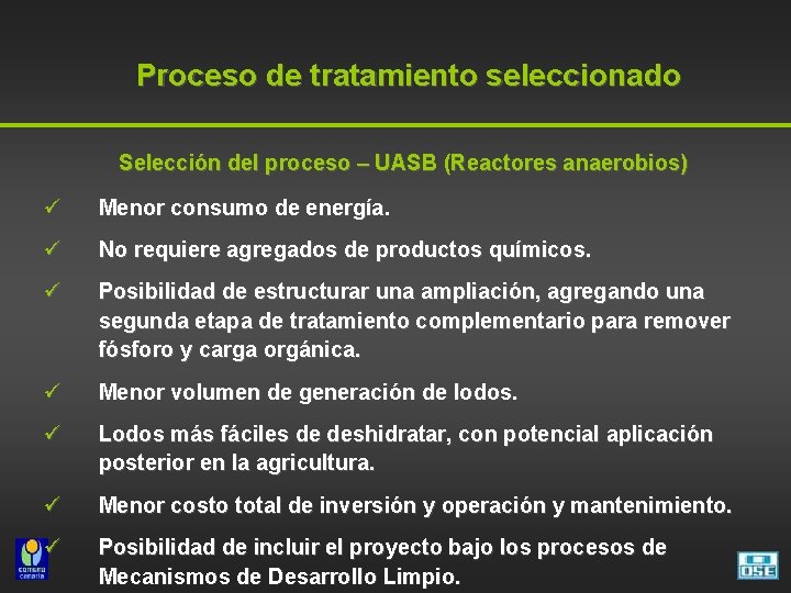 Proceso de tratamiento seleccionado Selección del proceso – UASB (Reactores anaerobios) ü Menor consumo