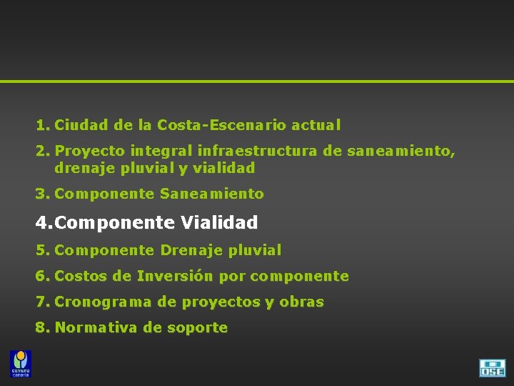 1. Ciudad de la Costa-Escenario actual 2. Proyecto integral infraestructura de saneamiento, drenaje pluvial