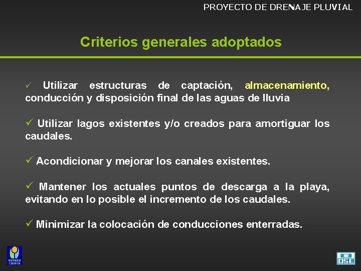 PROYECTO DE DRENAJE PLUVIAL Criterios generales adoptados Utilizar estructuras de captación, almacenamiento, conducción y