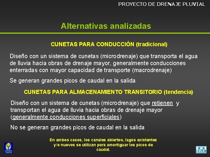 PROYECTO DE DRENAJE PLUVIAL Alternativas analizadas CUNETAS PARA CONDUCCIÓN (tradicional) Diseño con un sistema