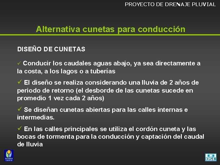 PROYECTO DE DRENAJE PLUVIAL Alternativa cunetas para conducción DISEÑO DE CUNETAS Conducir los caudales