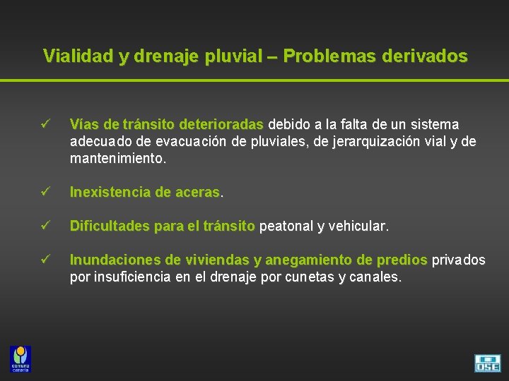 Vialidad y drenaje pluvial – Problemas derivados ü Vías de tránsito deterioradas debido a