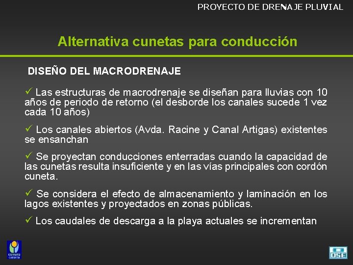 PROYECTO DE DRENAJE PLUVIAL Alternativa cunetas para conducción DISEÑO DEL MACRODRENAJE ü Las estructuras