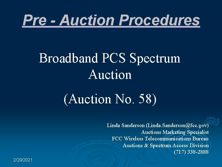 Pre - Auction Procedures Broadband PCS Spectrum Auction (Auction No. 58) Linda Sanderson (Linda.