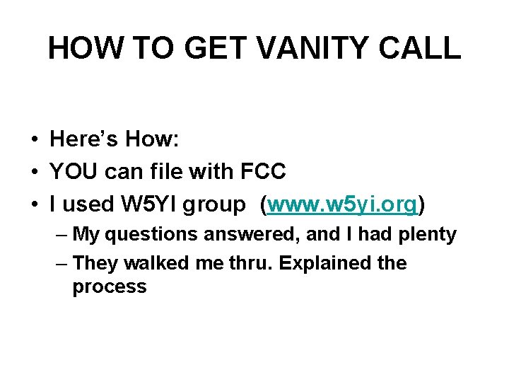 HOW TO GET VANITY CALL • Here’s How: • YOU can file with FCC