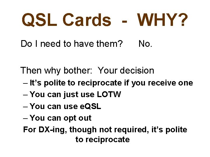 QSL Cards - WHY? Do I need to have them? No. Then why bother: