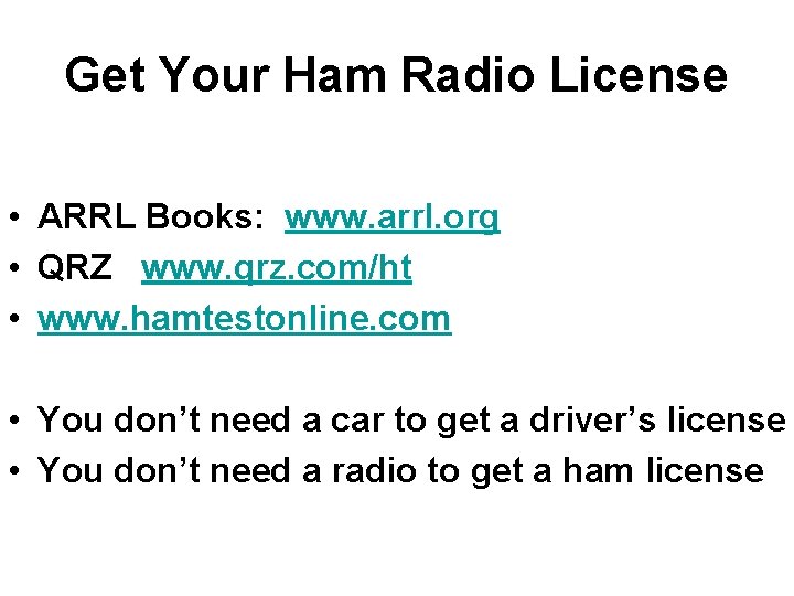 Get Your Ham Radio License • ARRL Books: www. arrl. org • QRZ www. Get Your Ham Radio License • ARRL Books: www. arrl. org • QRZ www.